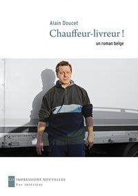 Chauffeur-livreur ! - Un roman belge