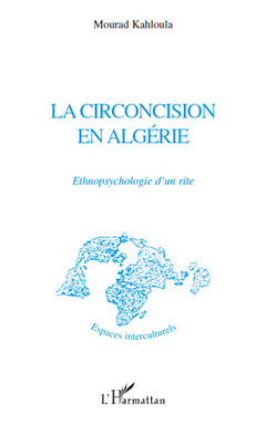 La circoncision en Algérie: Ethnopsychologie d'un rite