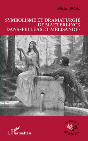 Symbolisme et dramaturgie de Maeterlinck dans Pelléas et Mélisande