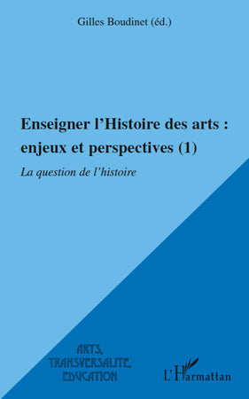 Enseigner l'histoire des arts : enjeux et perspectives - La question de l'histoire