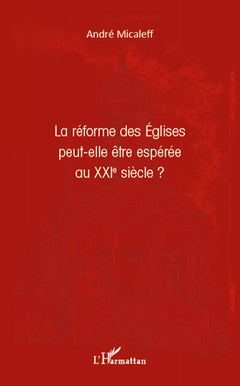 La réforme des Eglises peut-elle être espérée au XXIe siècle ?