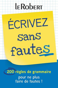 Écrivez sans fautes - 200 règles de grammaire pour ne plus faire de fautes !