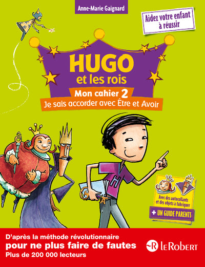 Hugo et les rois - Mon cahier 2 - Je sais accorder avec Être et Avoir