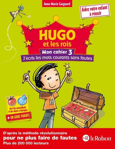 Hugo et les rois - Mon cahier 3 - J'écris les mots courants sans fautes