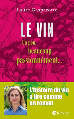 Le vin - Un peu, beaucoup, passionnément...