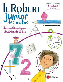 Le Robert Junior des maths - Les mathématiques illustrées de A à Z