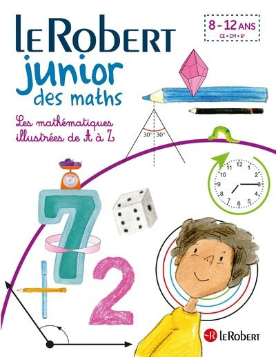 Le Robert Junior des maths - Les mathématiques illustrées de A à Z