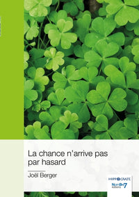 La chance n'arrive pas par hasard