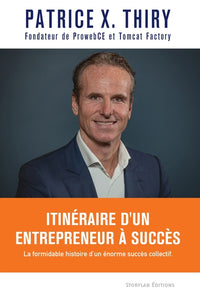 Itinéraire d'un entrepreneur à succès: La formidable histoire d'un énorme succès collectif.
