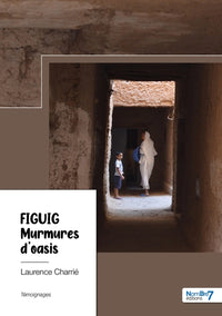 Figuig  - Murmures d'oasis