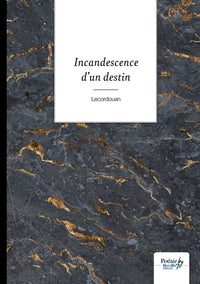Incandescence d'un destin