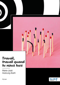 Travail, travail quand tu nous tues