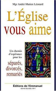 l'Eglise vous aime - Un chemin d'espérance pour les séparés, divorcés, remariés
