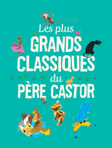 Les plus grands classiques du Père Castor