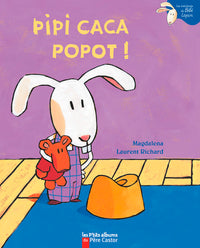 Pipi caca popot!