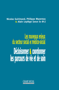 Les nouveaux enjeux du secteur social et médico-social : décloisonner/coordonner les parcours de vie