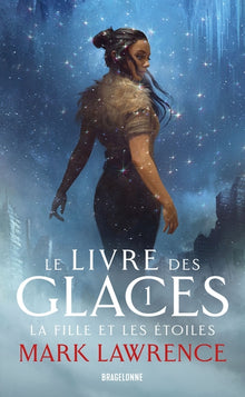 Le livre des glaces, T1 : La Fille et les Étoiles