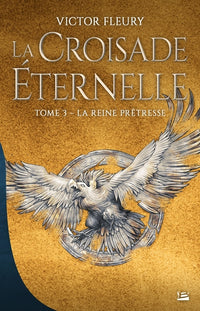La croisade éternelle, T3 : La reine prêtresse
