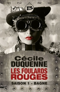 Les Foulards rouges, T1 : Bagne - Les Foulards rouges - Saison 1