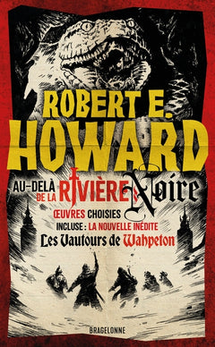 Le meilleur de Robert E. Howard, T1 : Au-delà de la rivière Noire