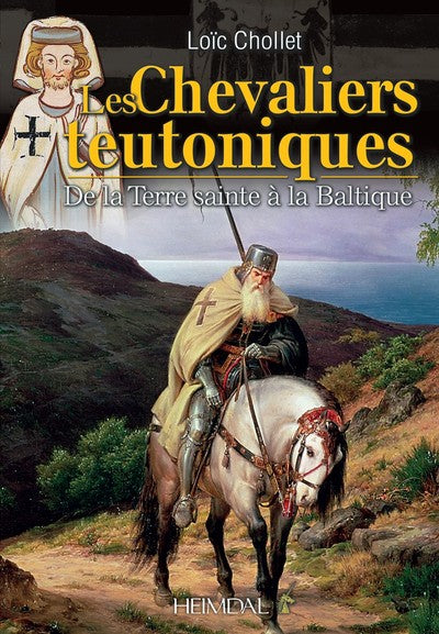 Les chevaliers teutoniques - De la Terre Sainte à la Baltique