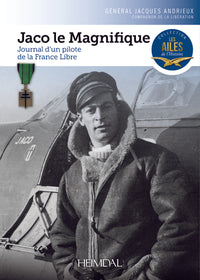 JACO LE MAGNIFIQUE_ JOURNAL D'UN PILOTE DE LA FRANCE LIBRE