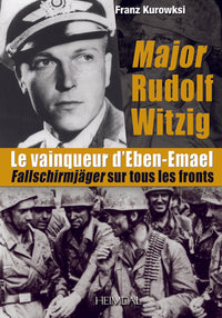 Major Rudolf Witzig - Le vainqueur d'Eben-Emael