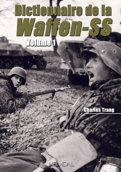 Dictionnaire de la Waffen-SS Tome 1