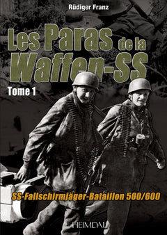 LES PARAS DE LA WAFFEN-SS_TOME 1_SS-FALLSCHIRMJÄGER-BATAILLON 500/600