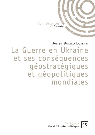 La Guerre en Ukraine et ses conséquences géostratégiques et géopolitiques mondiales