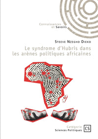 Le syndrome d'Hubris dans les arènes politiques africaines
