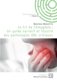 Le Cri de l'Amygdale : Un guide narratif et illustré des pathologies ORL critiques
