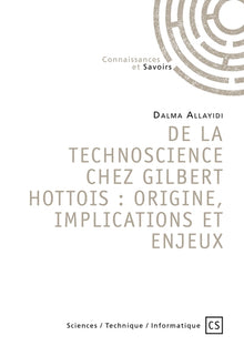 De la technoscience chez Gilbert Hottois : origine, implications et enjeux
