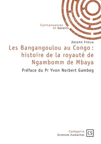 Les Bangangoulou au Congo : histoire de la royauté de Ngambomm de Mbaya