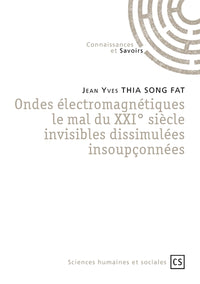 Ondes électromagnétiques le mal du XXI siècle invisibles dissimulées insoupçonnées