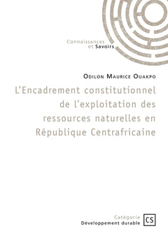 L'encadrement constitutionnel de l'exploitation des ressources naturelles en Rép. Centrafricaine