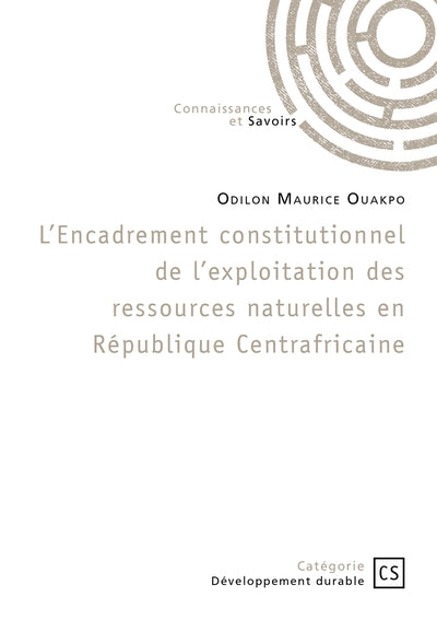 L'encadrement constitutionnel de l'exploitation des ressources naturelles en Rép. Centrafricaine