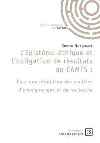L'Epistémo-éthique et l'obligation de résultats au CAMES