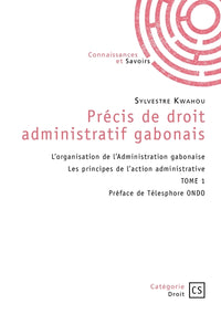 Précis de droit administratif gabonais - Tome 1