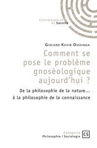Comment se pose le problème gnoséologique aujourd'hui?