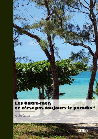 Les Outre-mer, ce n'est pas toujours le paradis !