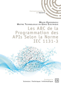 Les ABC de la Programmation des APIs Selon la Norme IEC 1131-3