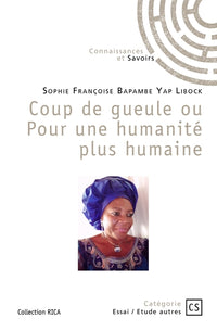 Coup de gueule ou Pour une humanité plus humaine