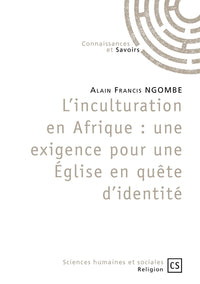 L'inculturation en Afrique : une exigence pour une Église en quête d'identité