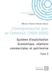 L'entrepreneuriat grec au Cameroun (1920-2020) - Tome 2