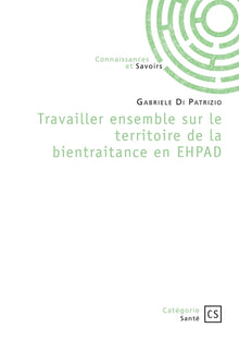 Travailler ensemble sur le territoire de la bientraitance en EHPAD