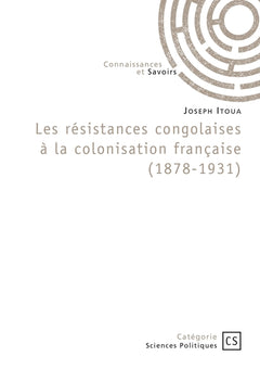 Les résistances congolaises à la colonisation française (1878-1931)