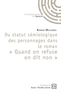 Du statut sémiologique des personnages dans le roman Quand on refuse on dit non