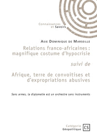 Relations franco-africaines suivi de Afrique, terre de convoitises et d'expropriations abusives
