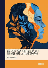 Les 3 clés pour réinventer sa vie
